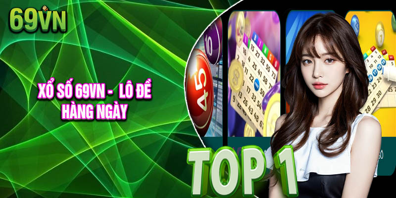 Xổ Số 69vn - Chuyên Mục Cập Nhật Lô Đề Hàng Ngày