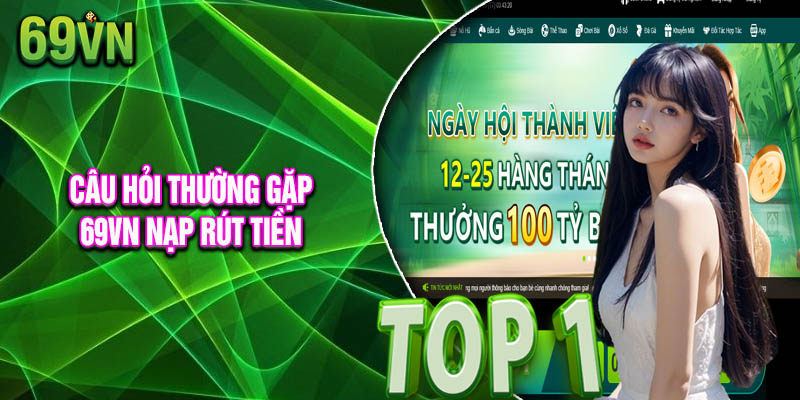 Câu hỏi thường gặp 69vn về nạp rút tiền