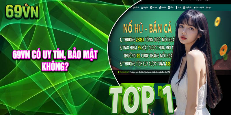 Câu hỏi thường gặp 69vn có uy tín và an toàn không?