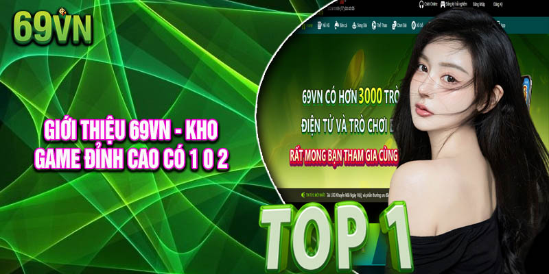 Tổng hợp một số sảnh game đáng trải nghiệm tại 69vn