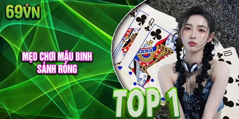 Mẹo Chơi Mậu Binh Sảnh Rồng Cho Người Chơi