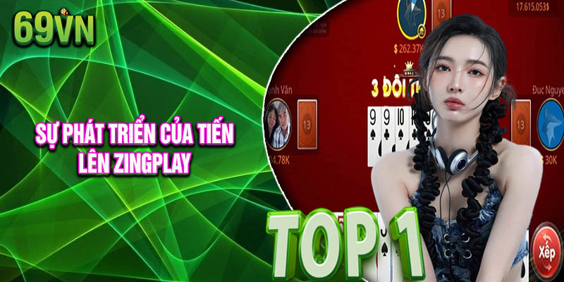 Những Điều Làm Nên Sự Phát Triển Của Tiến Lên Zingplay